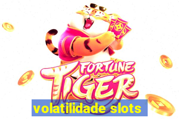 volatilidade slots